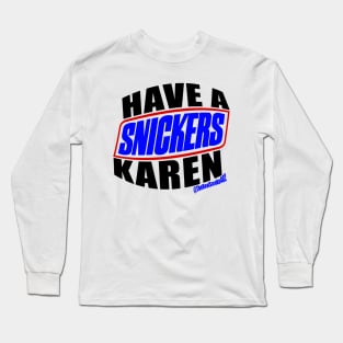 The Real Smoke Have A Karen Long Sleeve T-Shirt